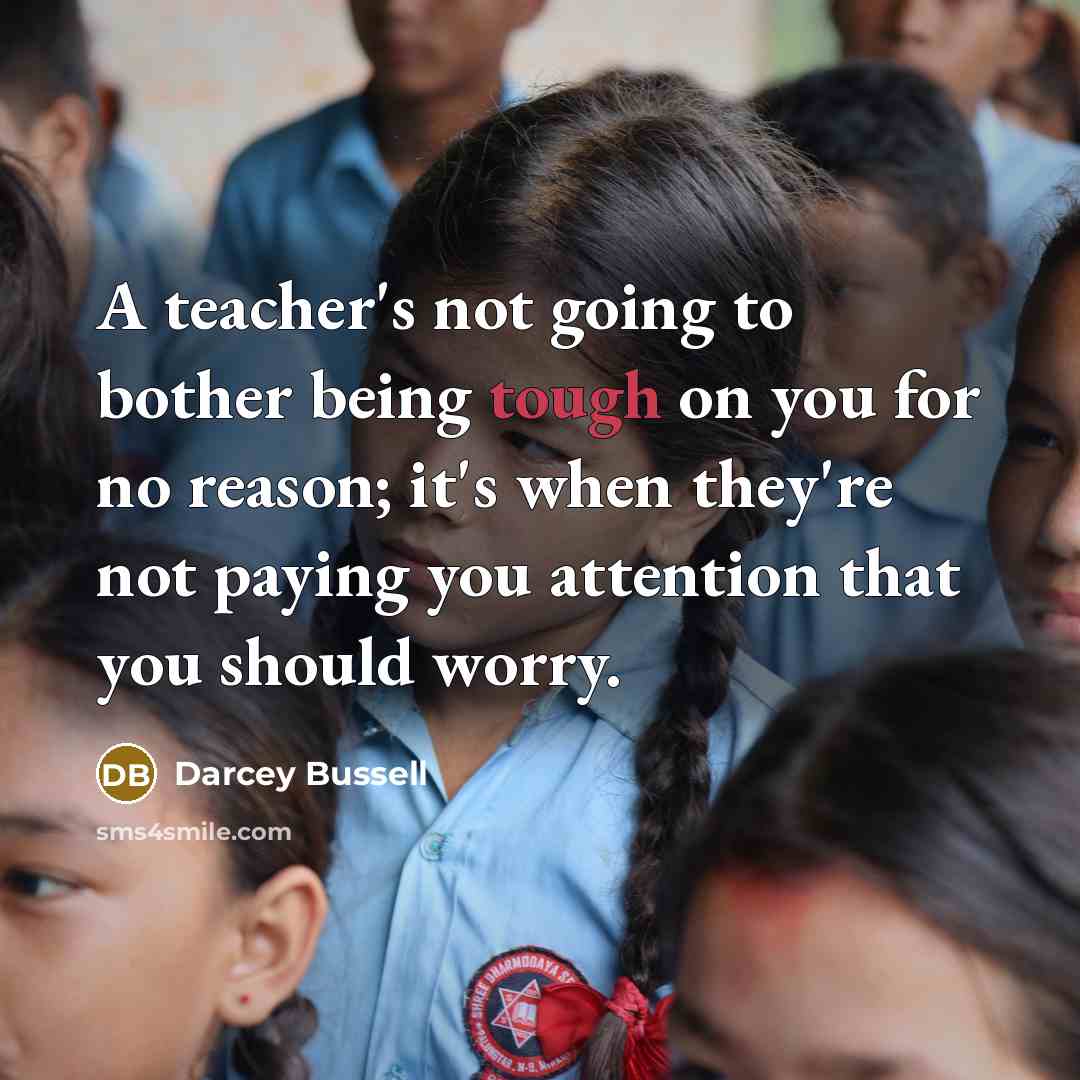 “A teacher's not going to bother being tough on you…” quote by Darcey Bussell