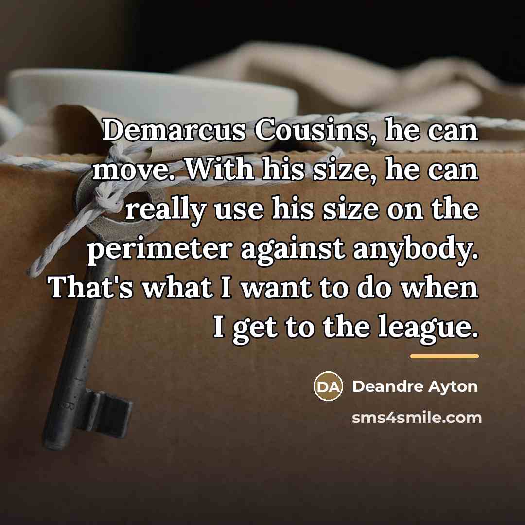 “Demarcus Cousins, he can move. With his size, he can…” quote by Deandre Ayton