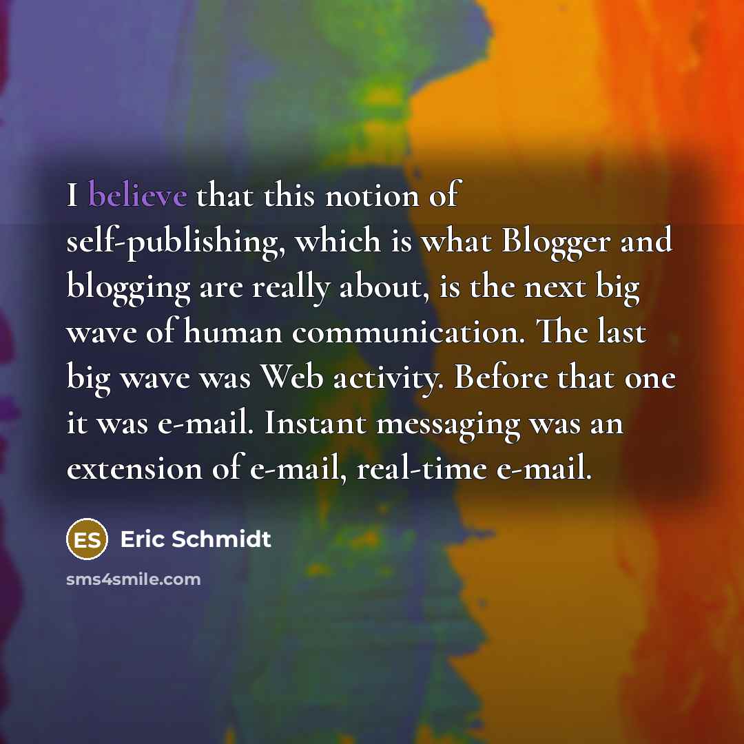 “I believe that this notion of self-publishing, which is what…” quote by Eric Schmidt