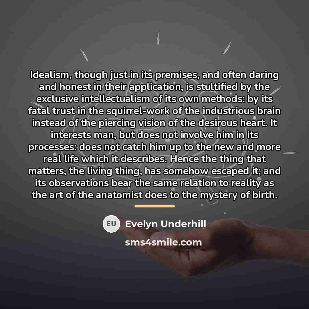 “Idealism, though just in its premises, and often daring and…” quote by Evelyn Underhill