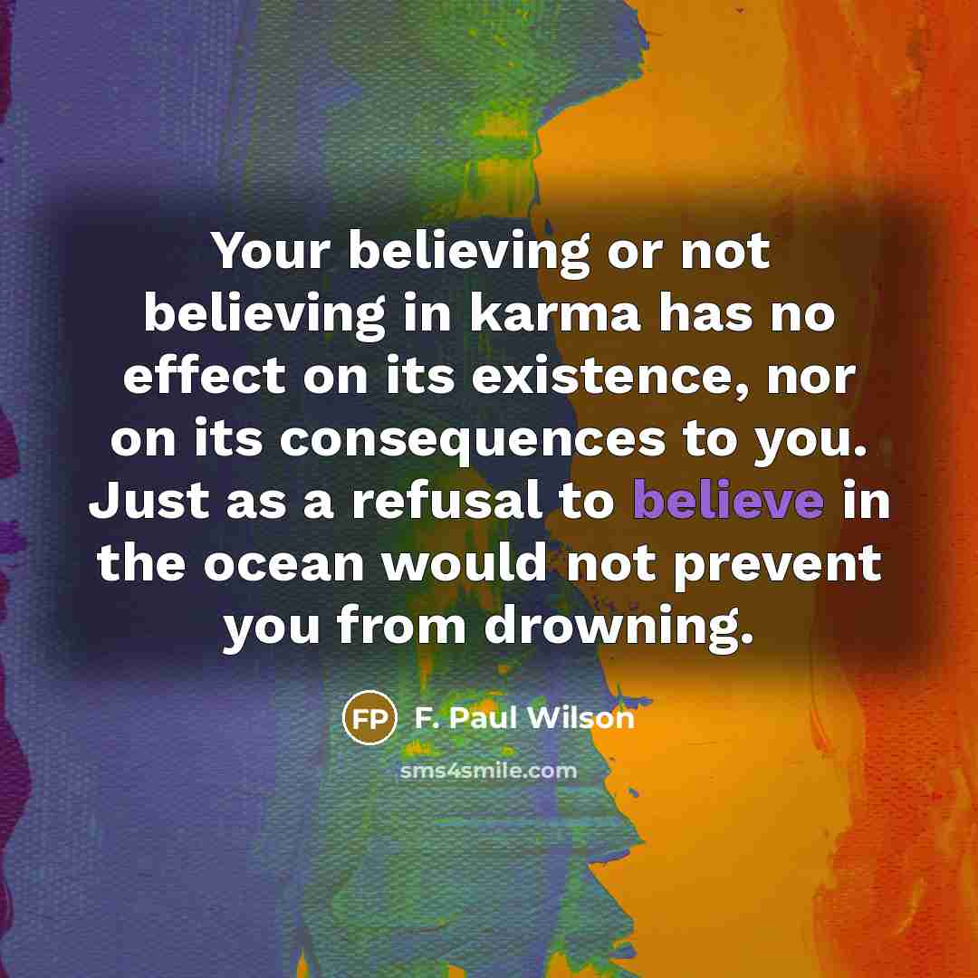 “Your believing or not believing in karma has no effect…” quote by F. Paul Wilson