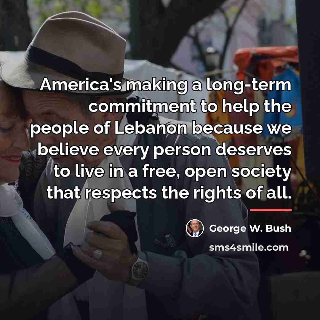“America's making a long-term commitment to help the people of…” quote by George W. Bush