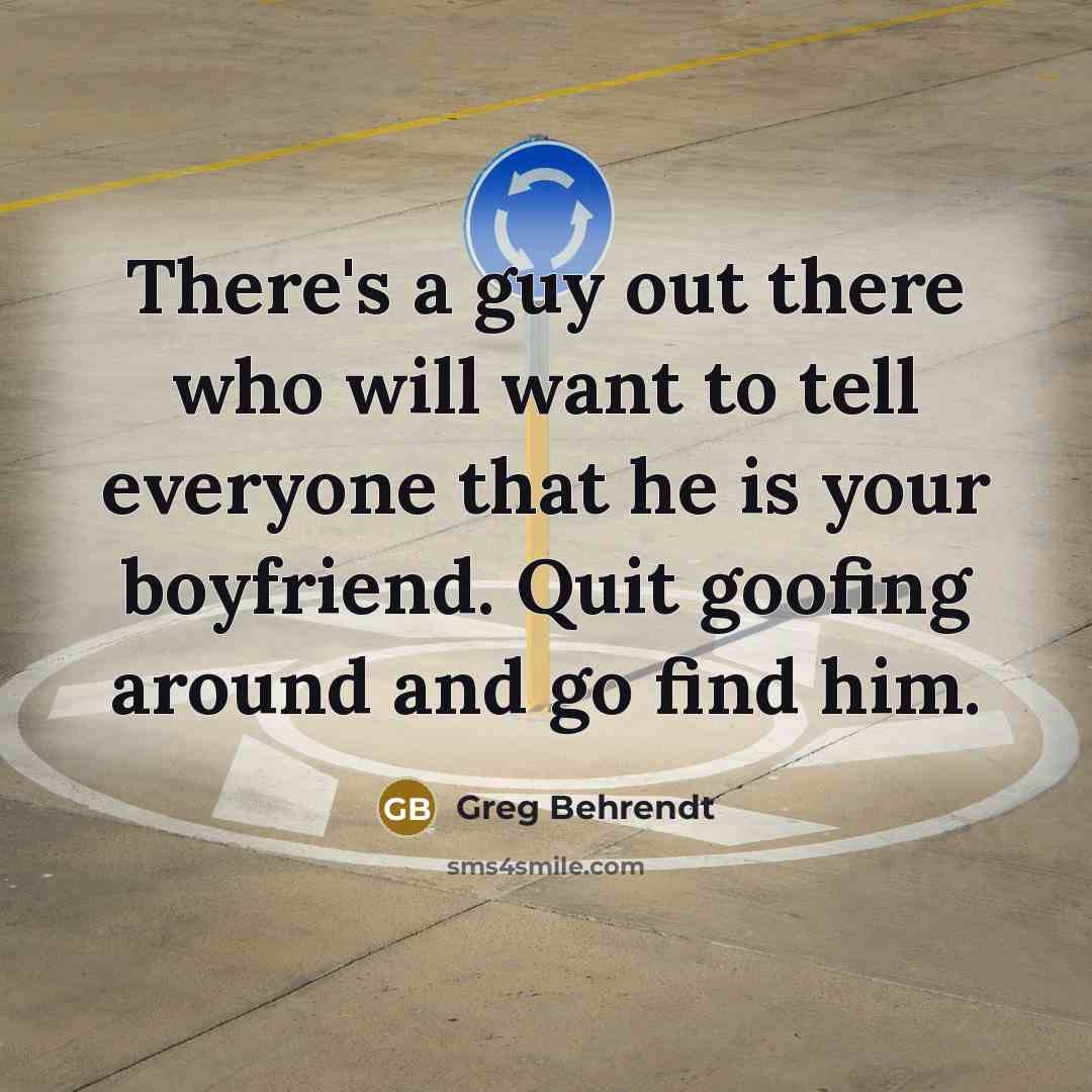 “There's a guy out there who will want to tell…” quote by Greg Behrendt