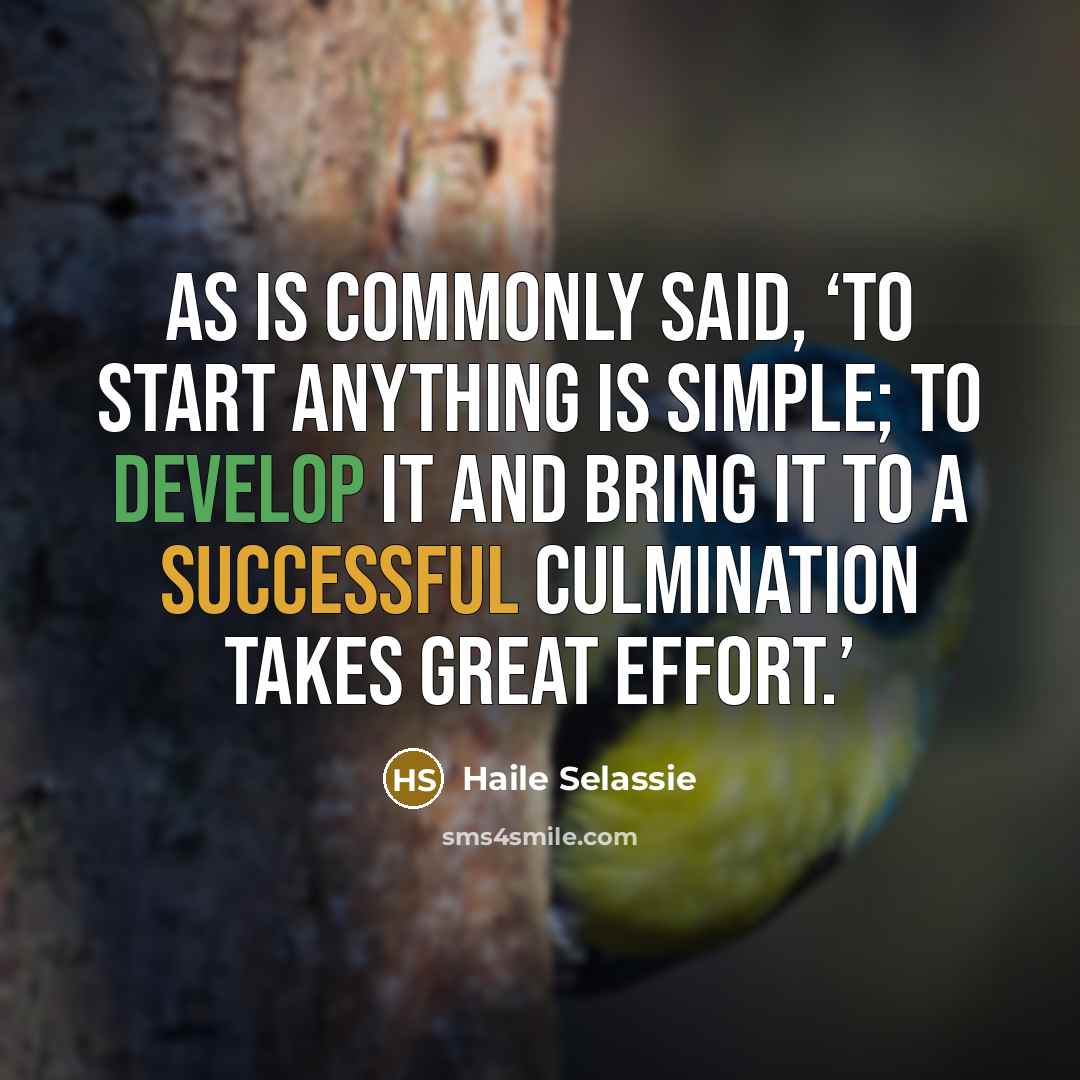 “As is commonly said, ‘to start anything is simple; to…” quote by Haile Selassie