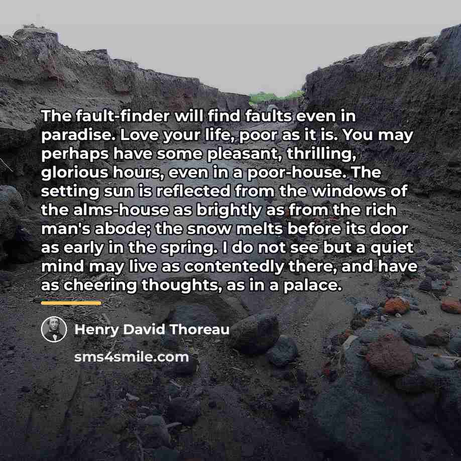 “The fault-finder will find faults even in paradise. Love your…” quote by Henry David Thoreau