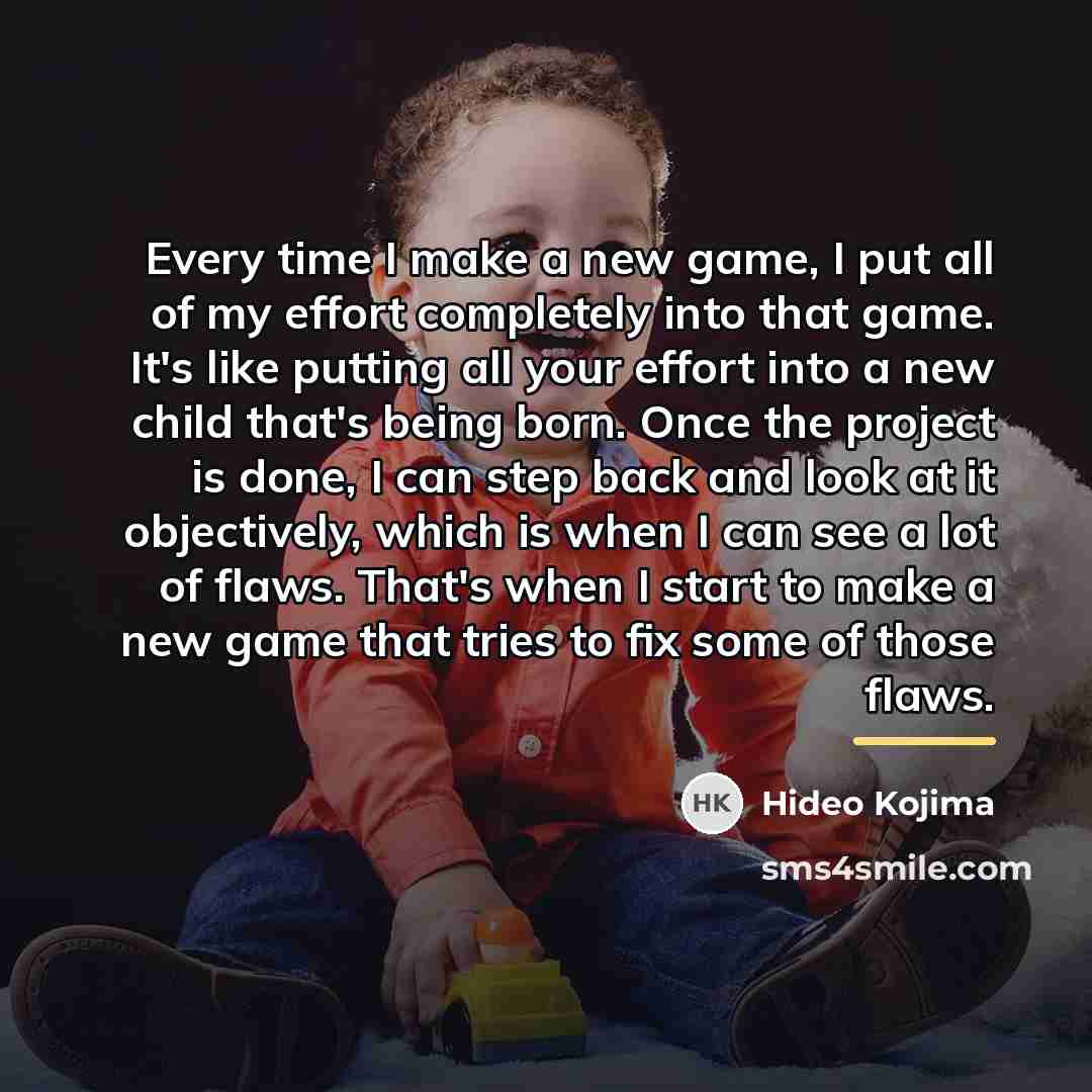 “Every time I make a new game, I put all…” quote by Hideo Kojima