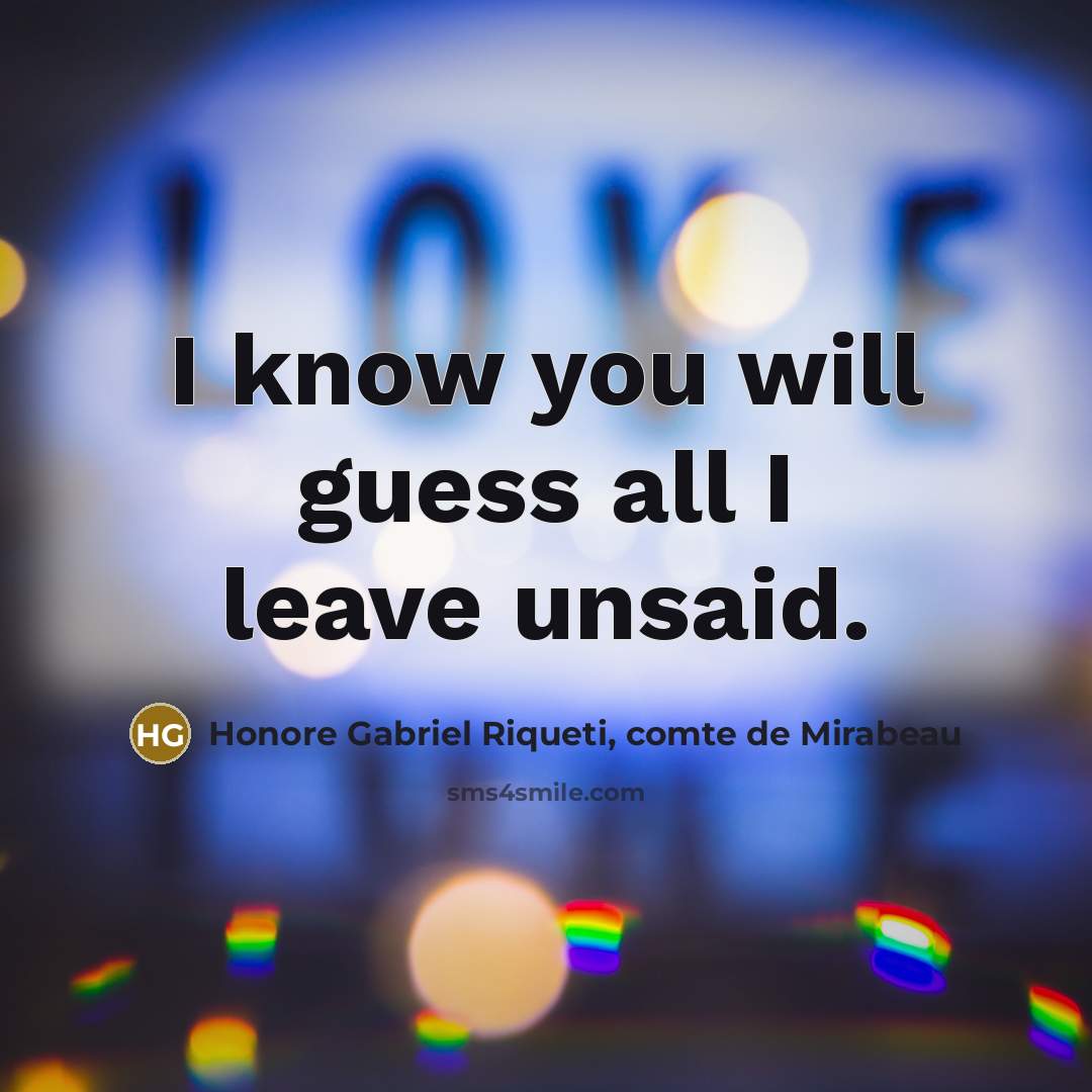“I know you will guess all I leave unsaid.…” quote by Honore Gabriel Riqueti, comte de Mirabeau