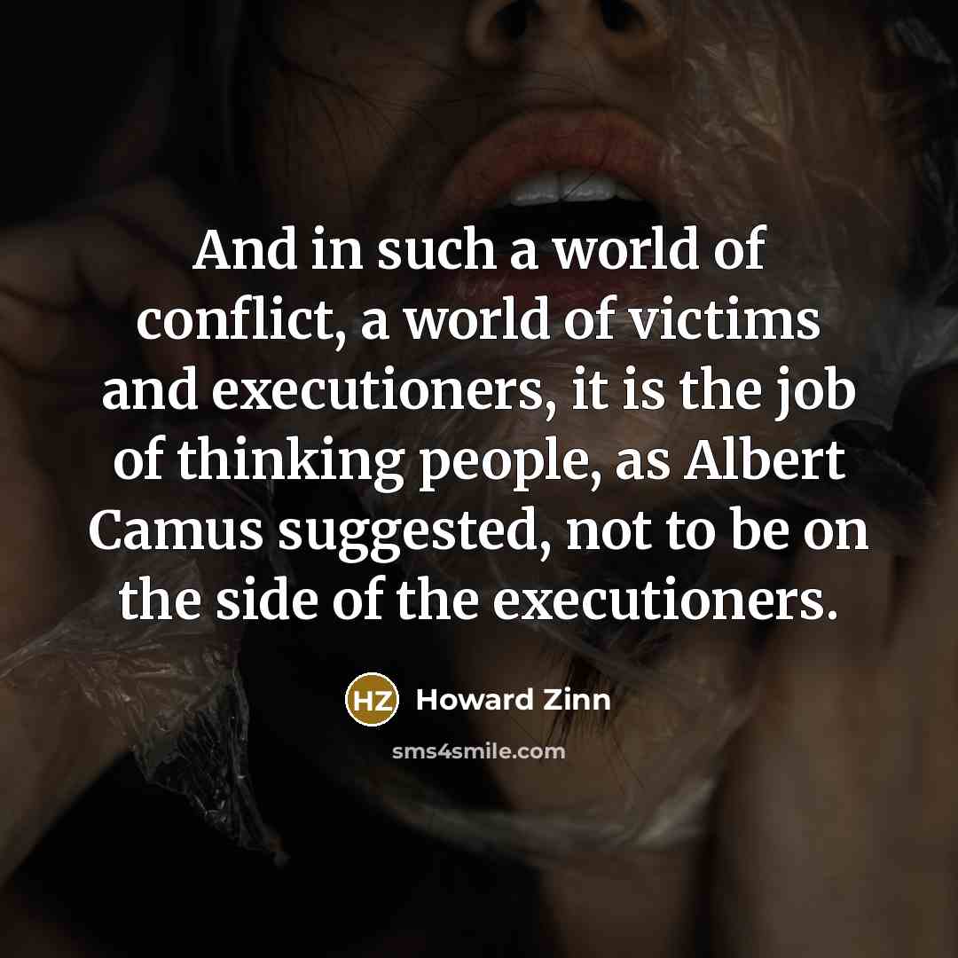 “And in such a world of conflict, a world of…” quote by Howard Zinn