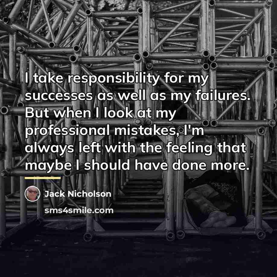 “I take responsibility for my successes as well as my…” quote by Jack Nicholson