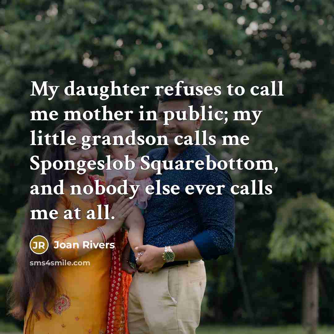 “My daughter refuses to call me mother in public; my…” quote by Joan Rivers