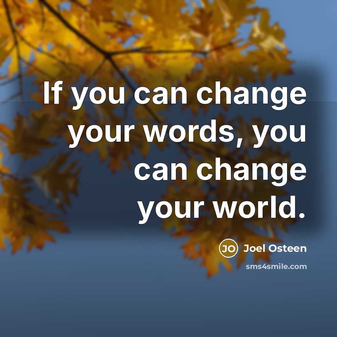 “If you can change your words, you can change your…” quote by Joel Osteen