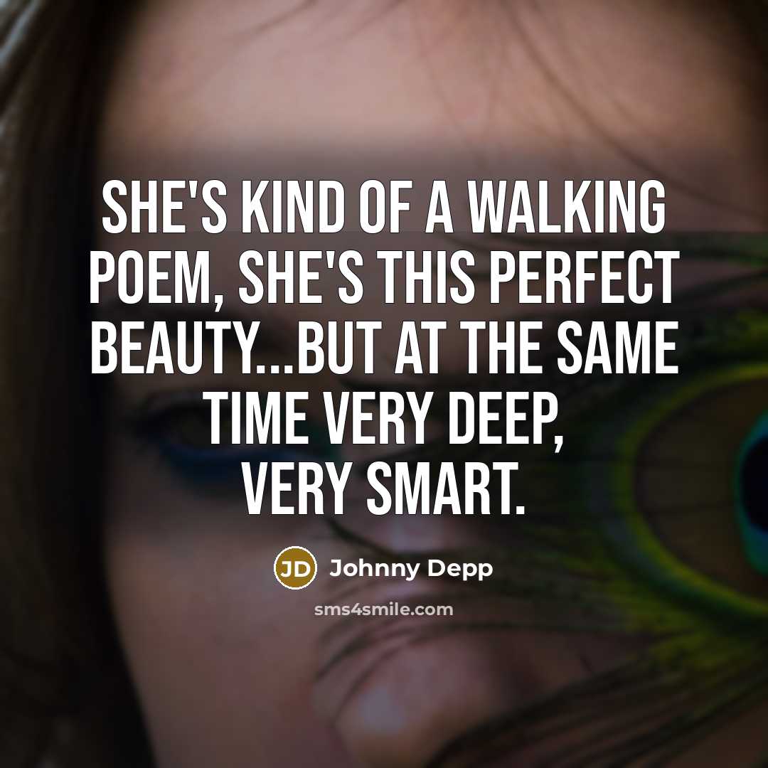 “She's kind of a walking poem, she's this perfect beauty...but…” quote by Johnny Depp