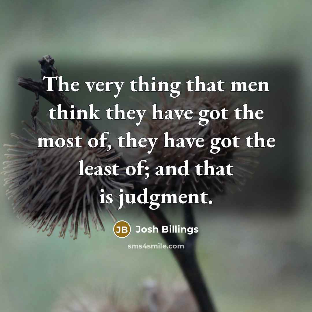 “The very thing that men think they have got the…” quote by Josh Billings
