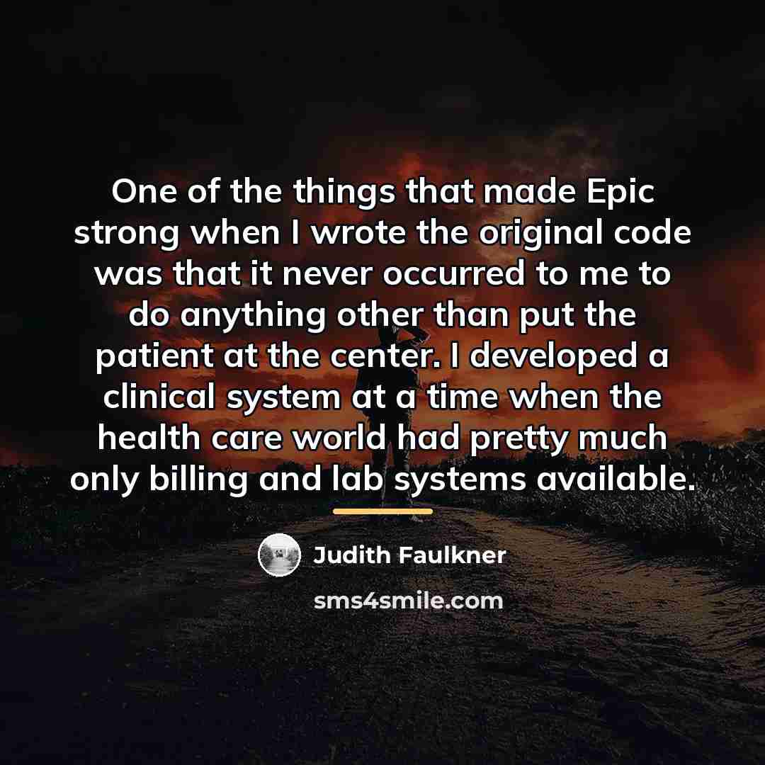 “One of the things that made Epic strong when I…” quote by Judith Faulkner