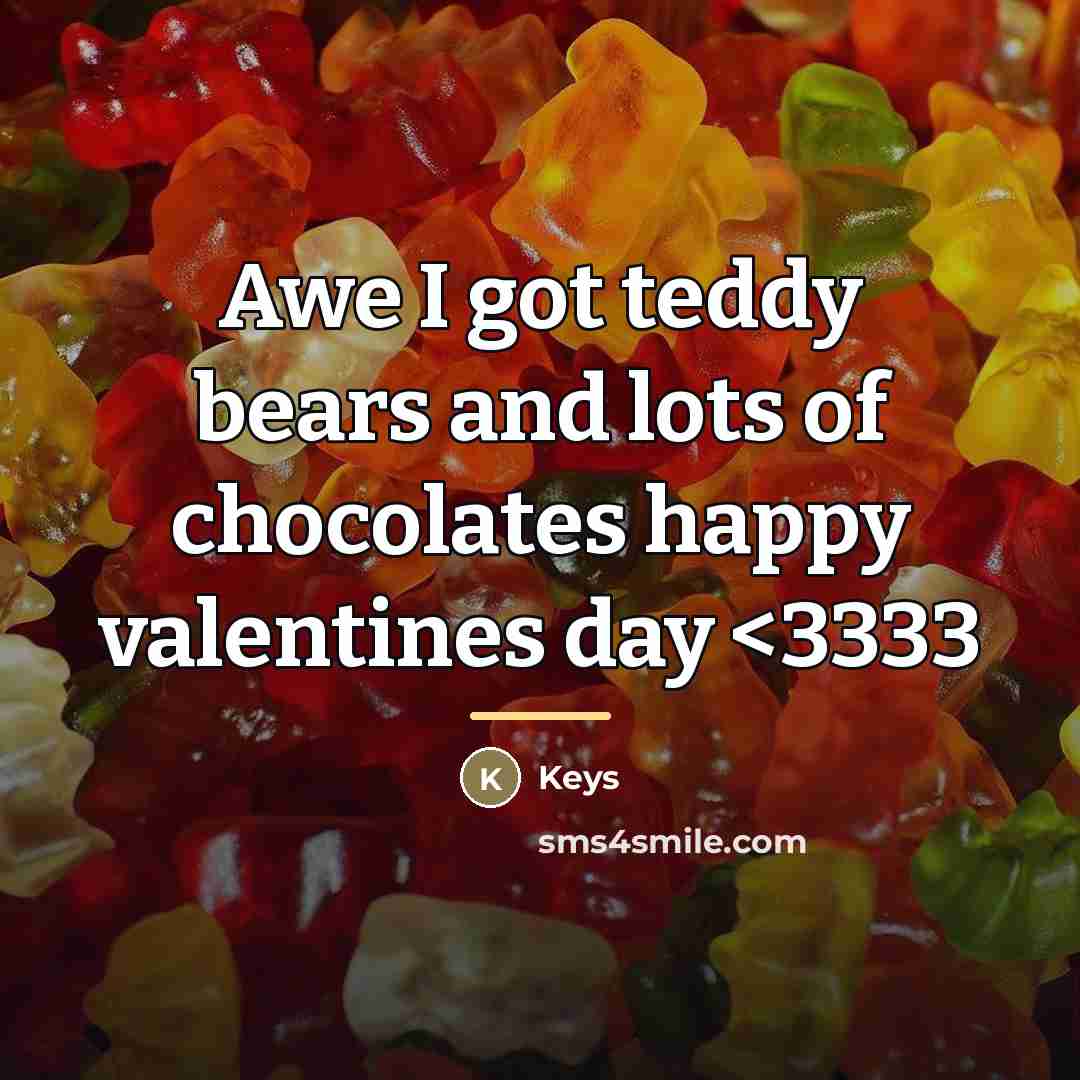 “Awe I got teddy bears and lots of chocolates happy…” quote by Keys