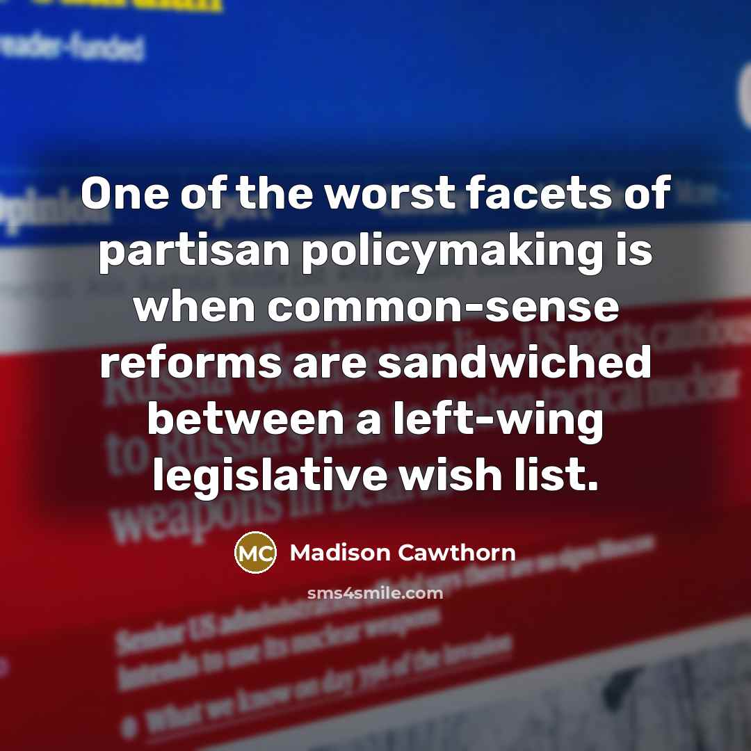 “One of the worst facets of partisan policymaking is when…” quote by Madison Cawthorn