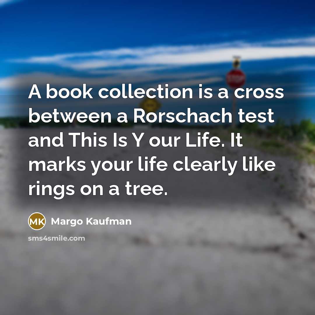 “A book collection is a cross between a Rorschach test…” quote by Margo Kaufman