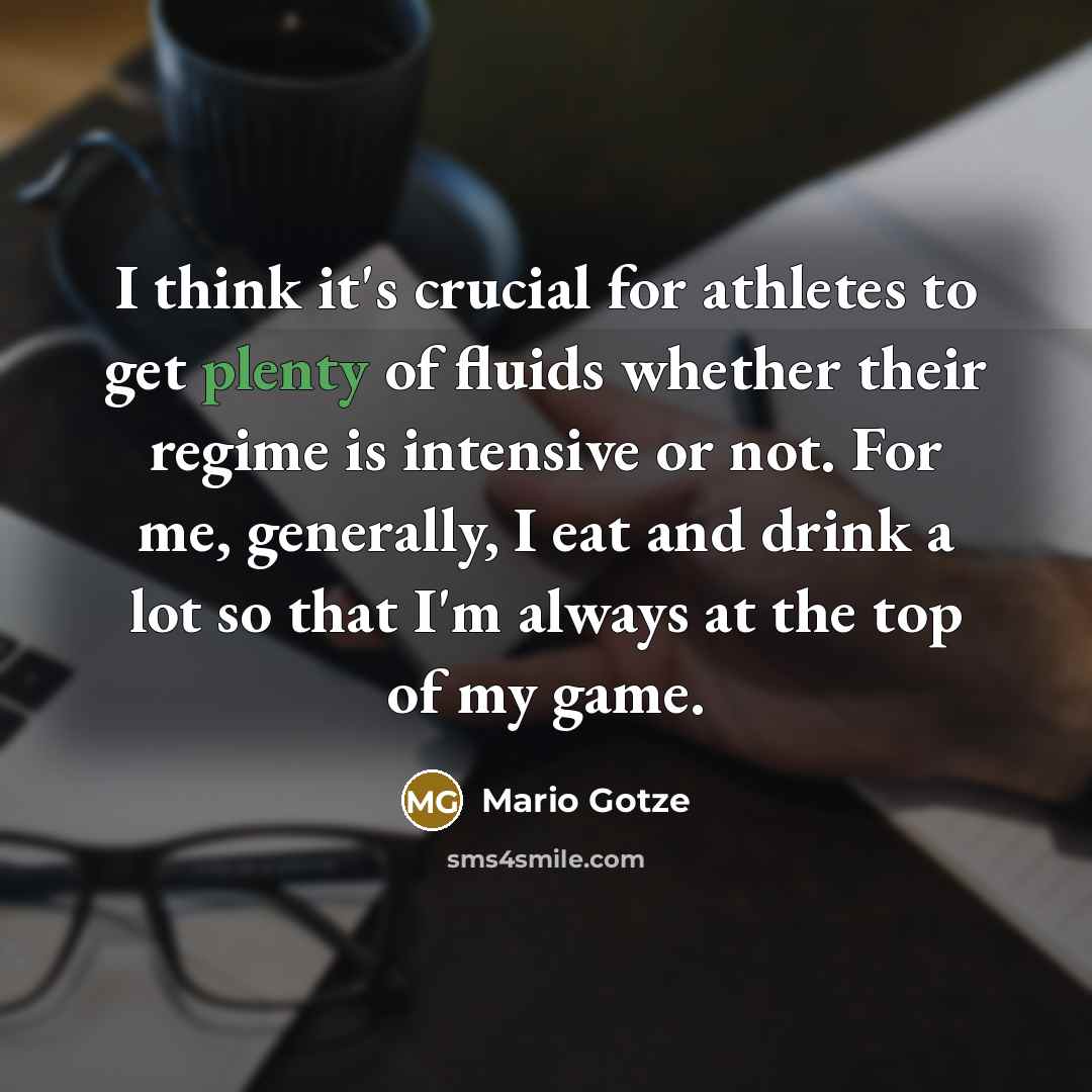 “I think it's crucial for athletes to get plenty of…” quote by Mario Gotze