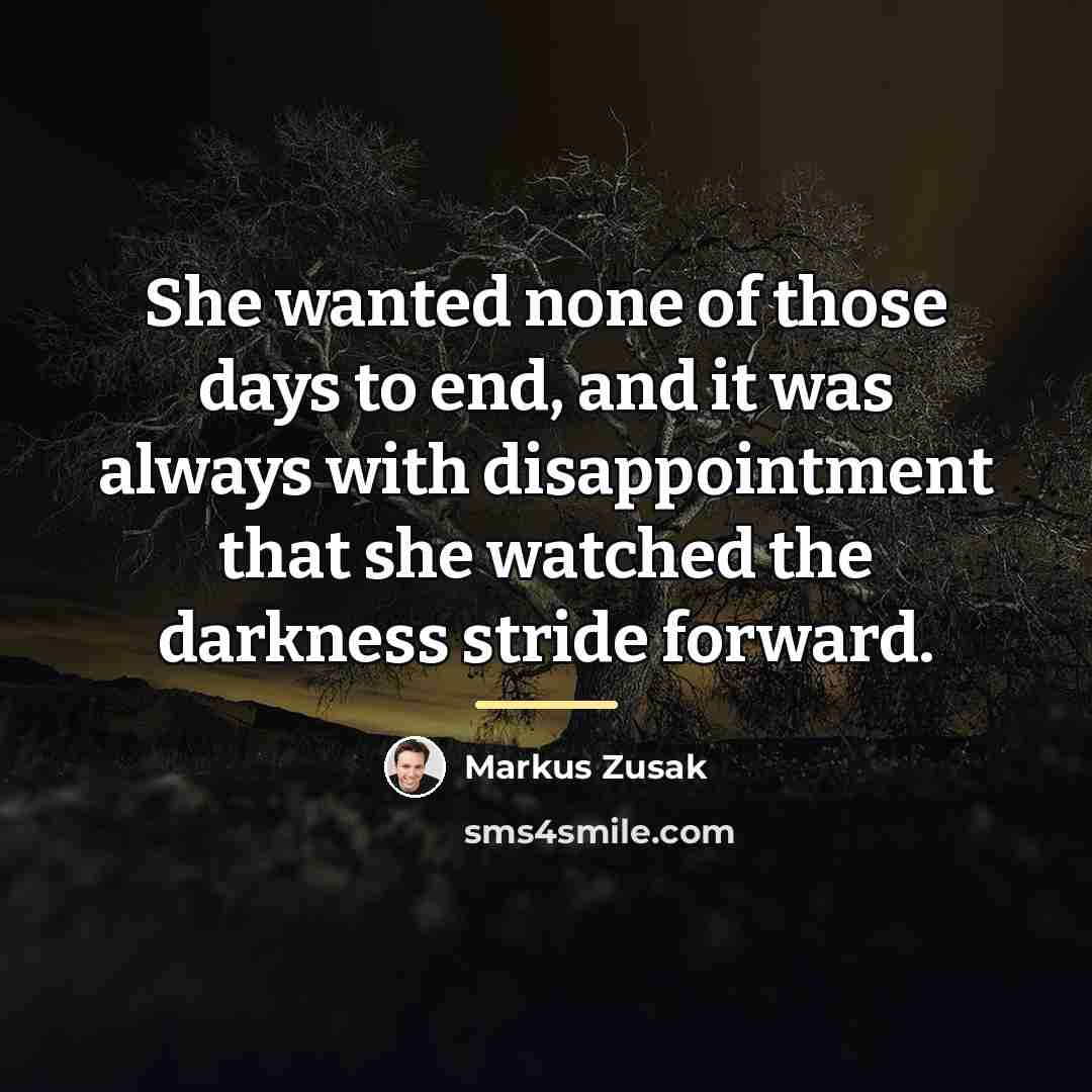 “She wanted none of those days to end, and it…” quote by Markus Zusak