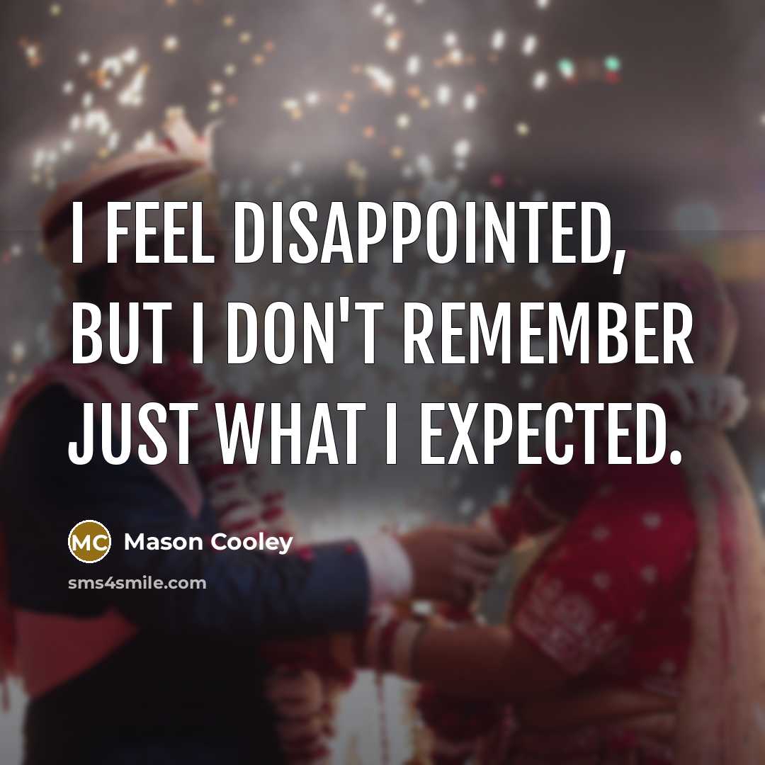 “I feel disappointed, but I don't remember just what I…” quote by Mason Cooley