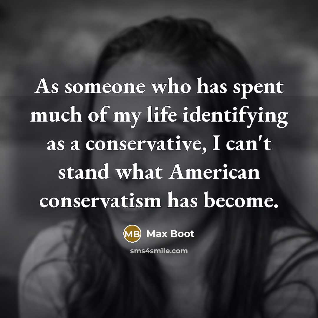 “As someone who has spent much of my life identifying…” quote by Max Boot