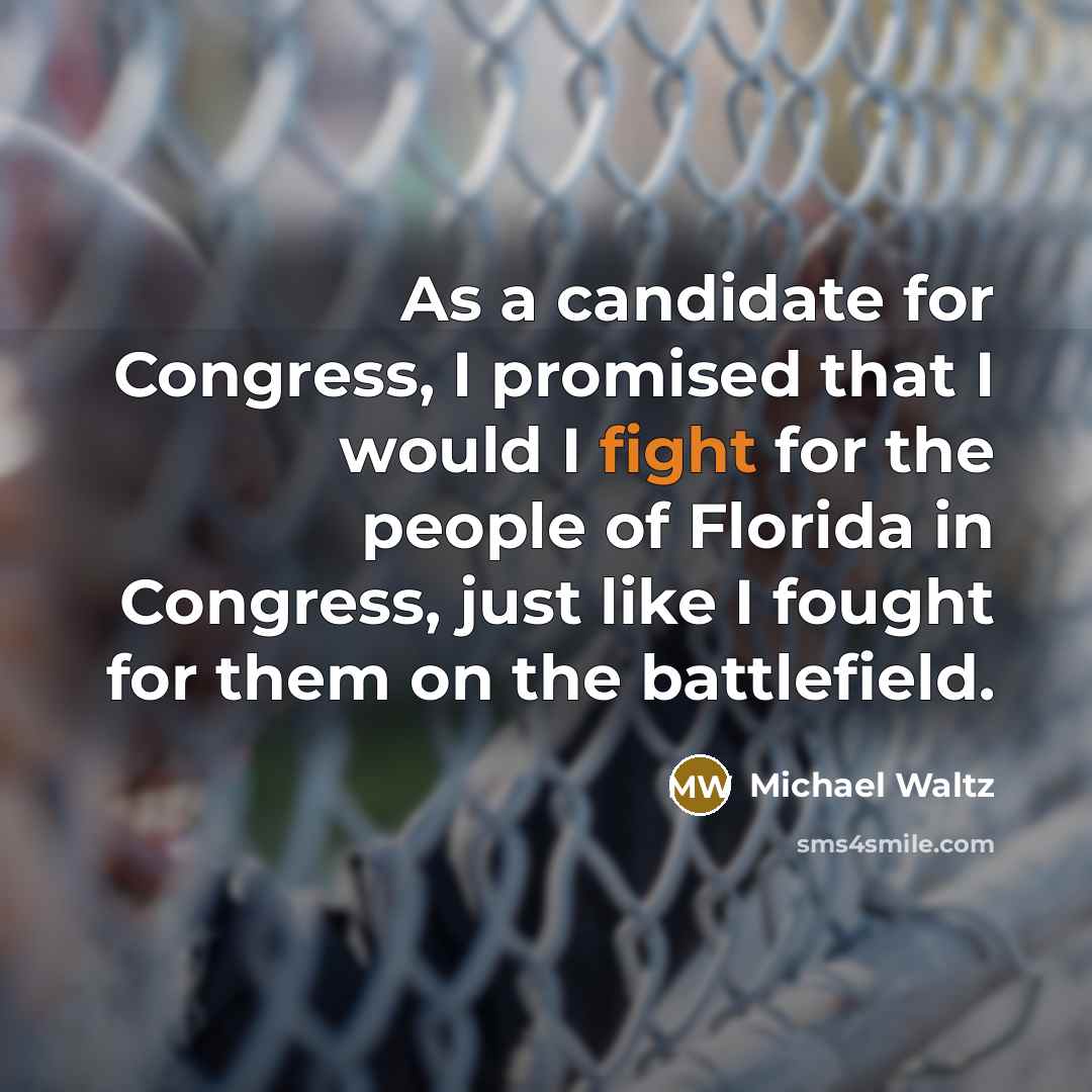 “As a candidate for Congress, I promised that I would…” quote by Michael Waltz