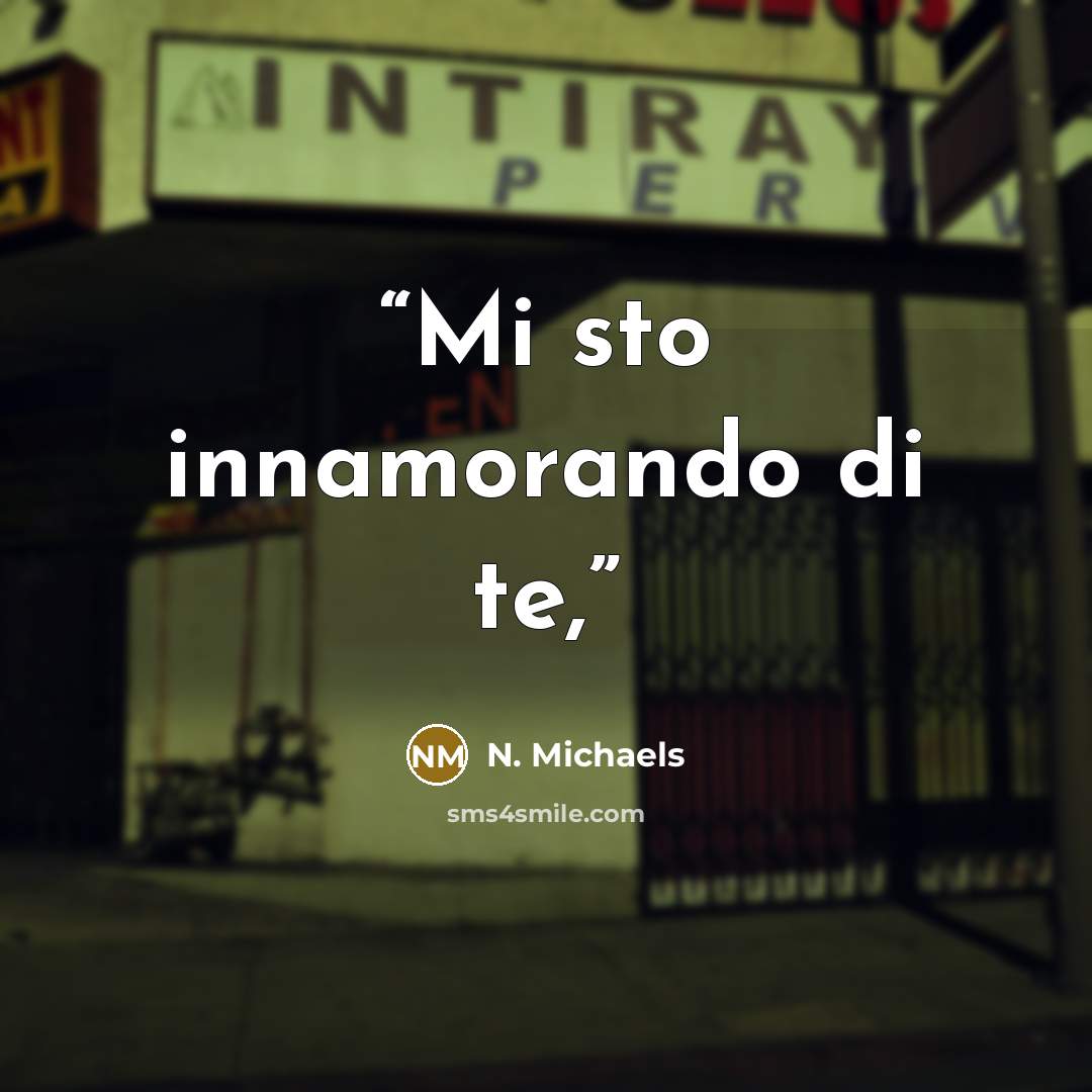 “Mi sto innamorando di te,” quote by N. Michaels