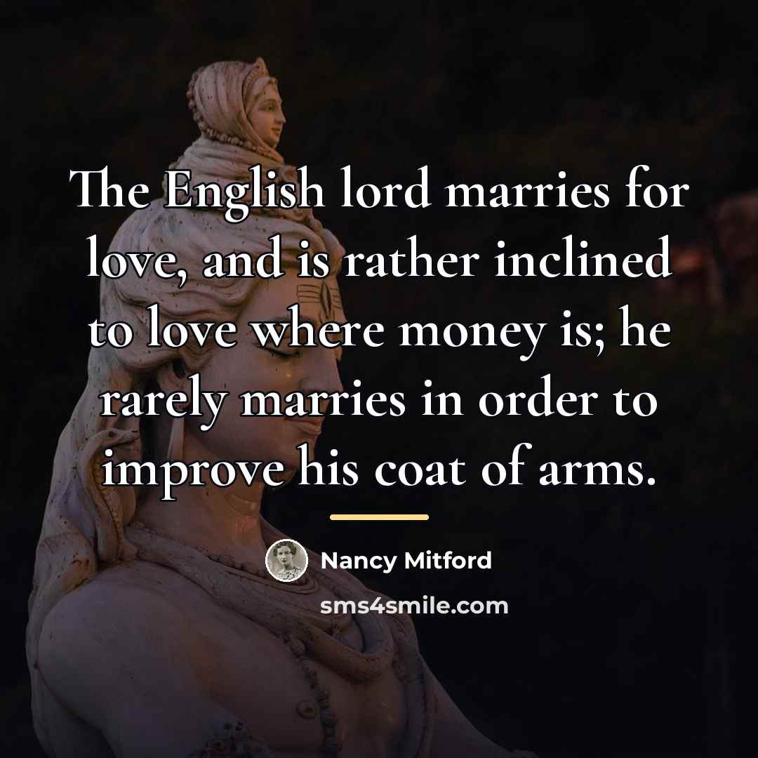 “The English lord marries for love, and is rather inclined…” quote by Nancy Mitford