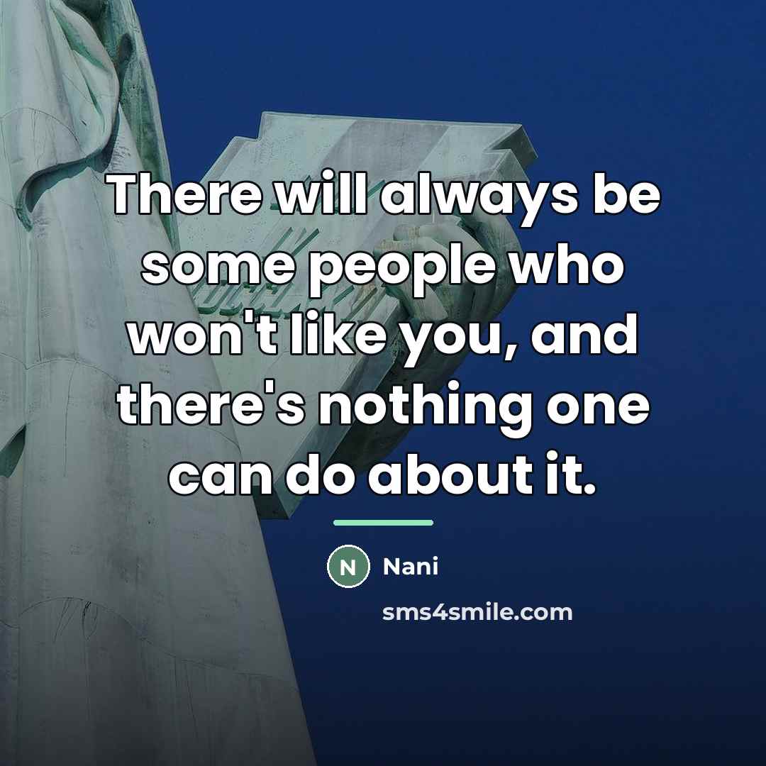“There will always be some people who won't like you,…” quote by Nani