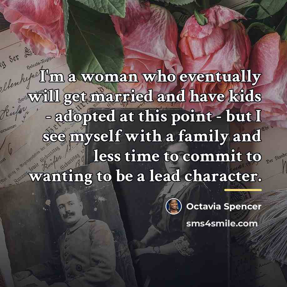 “I'm a woman who eventually will get married and have…” quote by Octavia Spencer