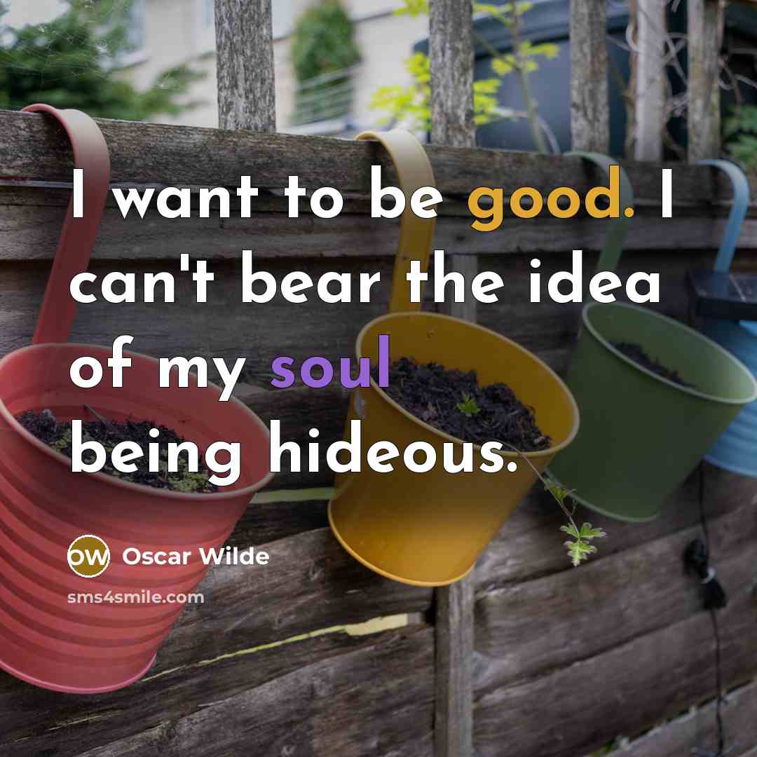 “I want to be good. I can't bear the idea…” quote by Oscar Wilde