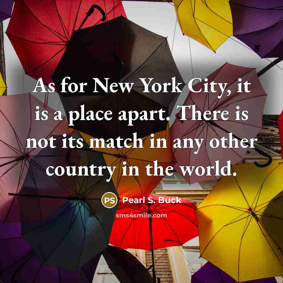 “As for New York City, it is a place apart.…” quote by Pearl S. Buck