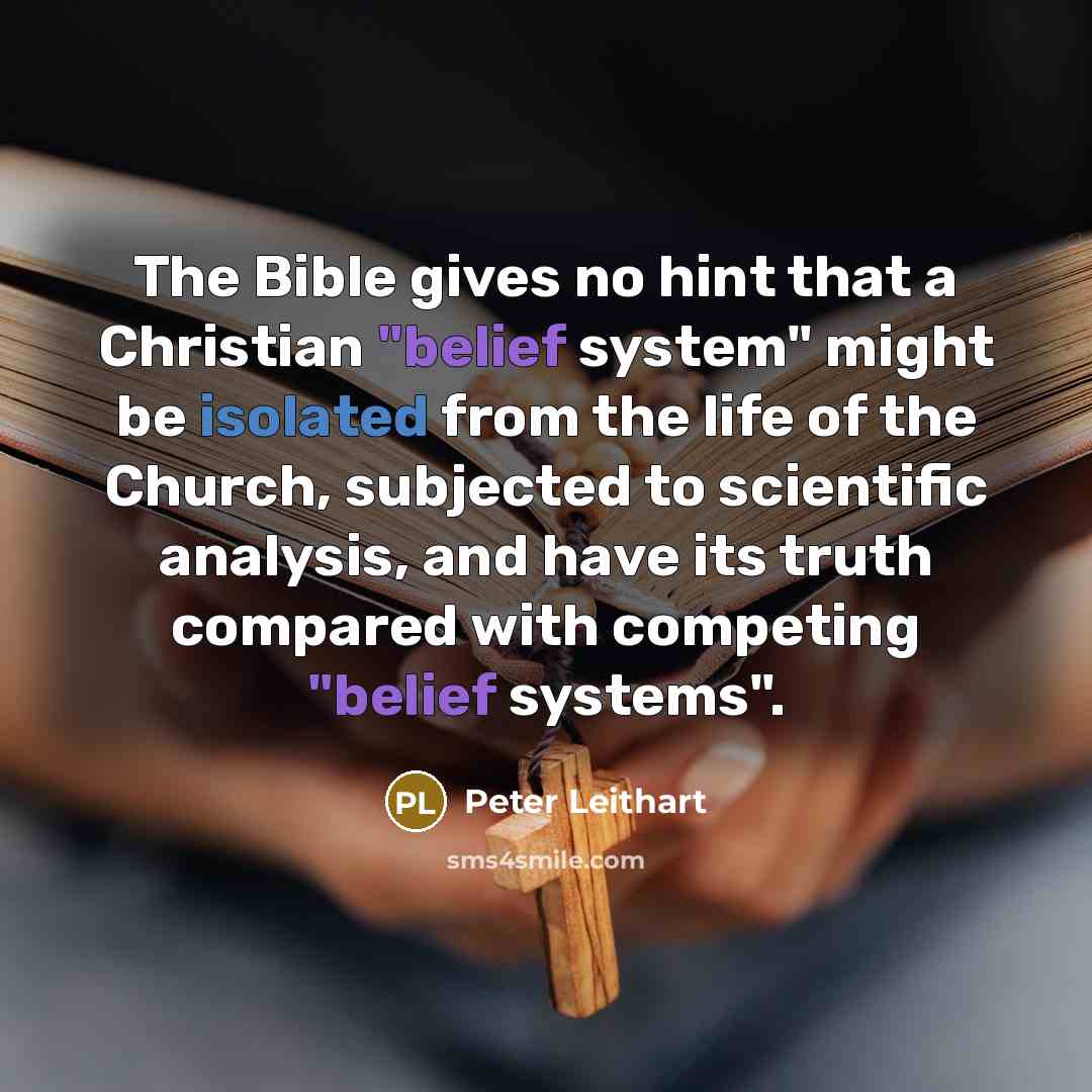 “The Bible gives no hint that a Christian "belief system"…” quote by Peter Leithart