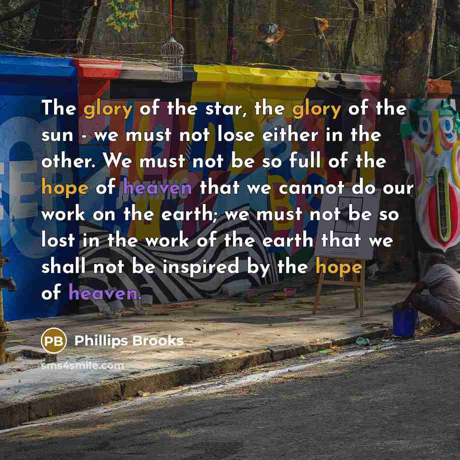 “The glory of the star, the glory of the sun…” quote by Phillips Brooks