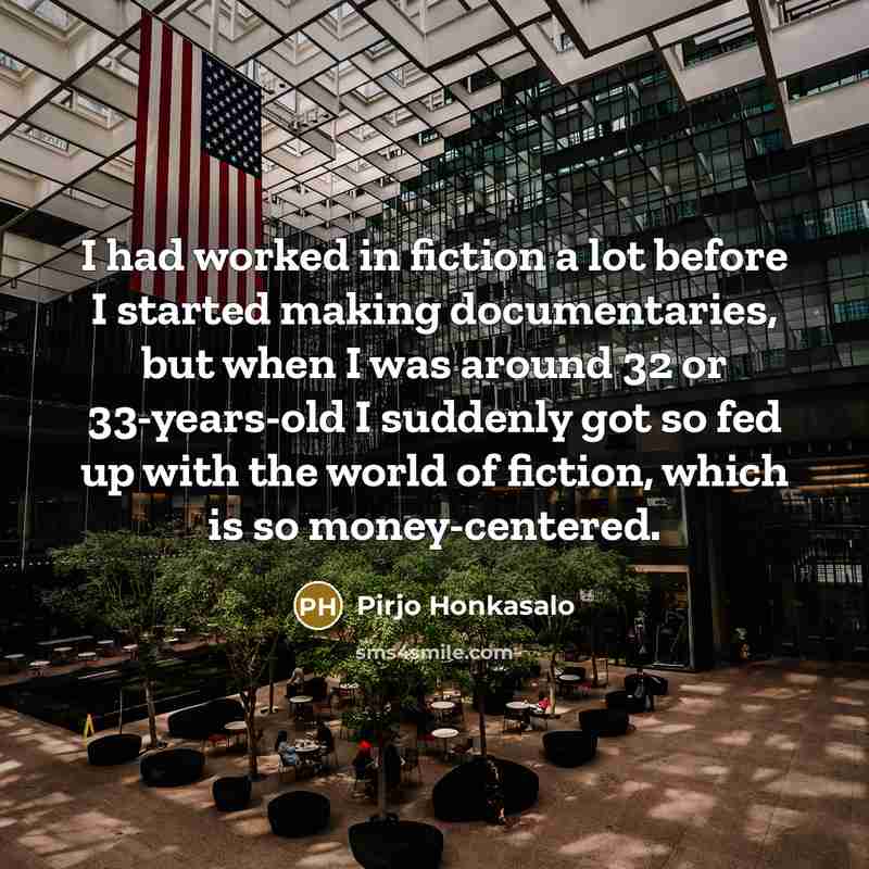 “I had worked in fiction a lot before I started…” quote by Pirjo Honkasalo