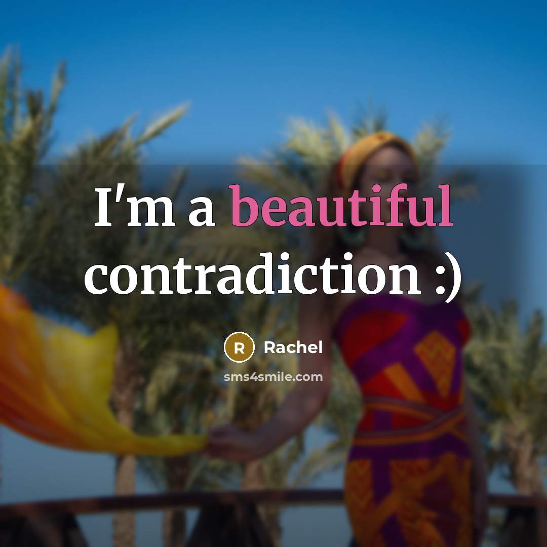 “I'm a beautiful contradiction :)…” quote by Rachel