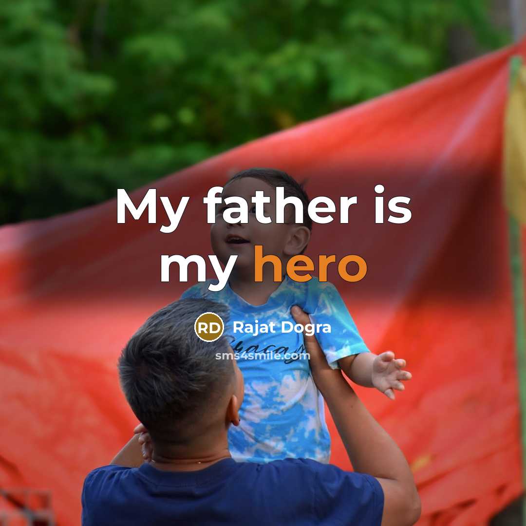 “My father is my hero…” quote by Rajat DOGRA