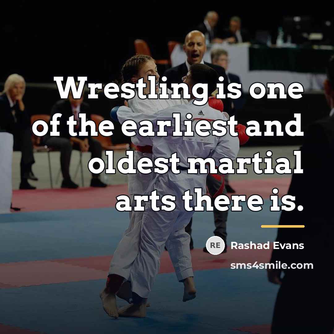 “Wrestling is one of the earliest and oldest martial arts…” quote by Rashad Evans