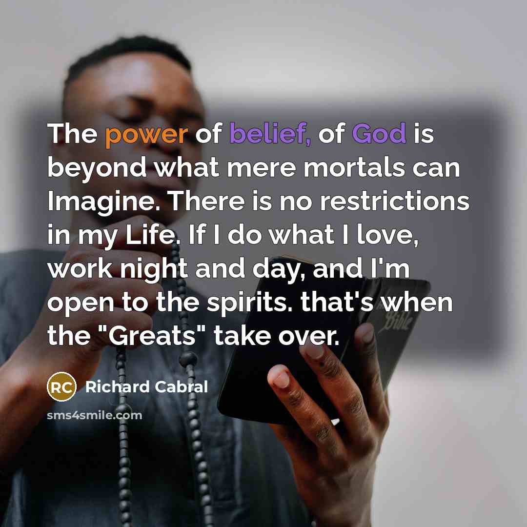 “The power of belief, of God is beyond what mere…” quote by Richard Cabral