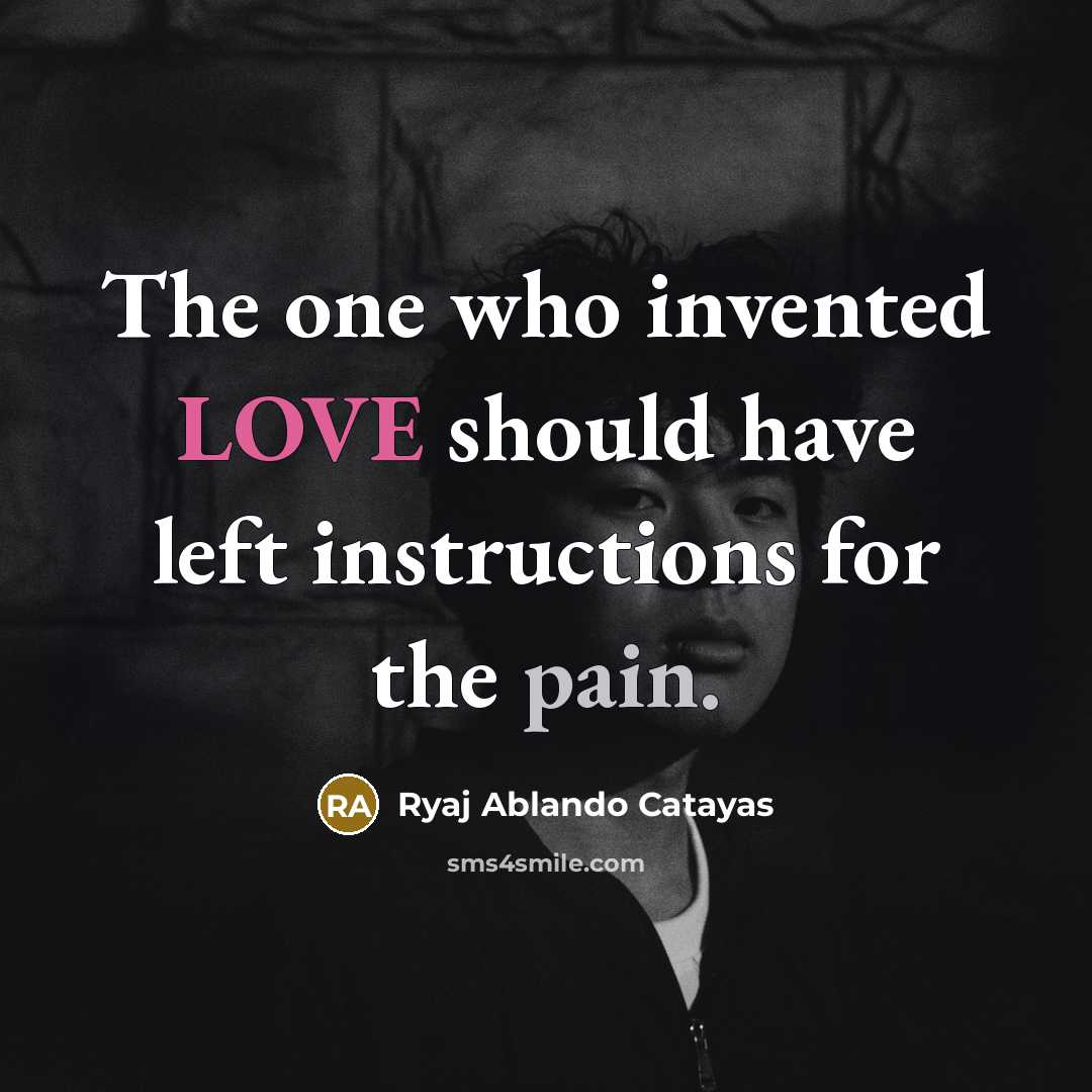 “The one who invented LOVE should have left instructions for…” quote by Ryaj Ablando Catayas