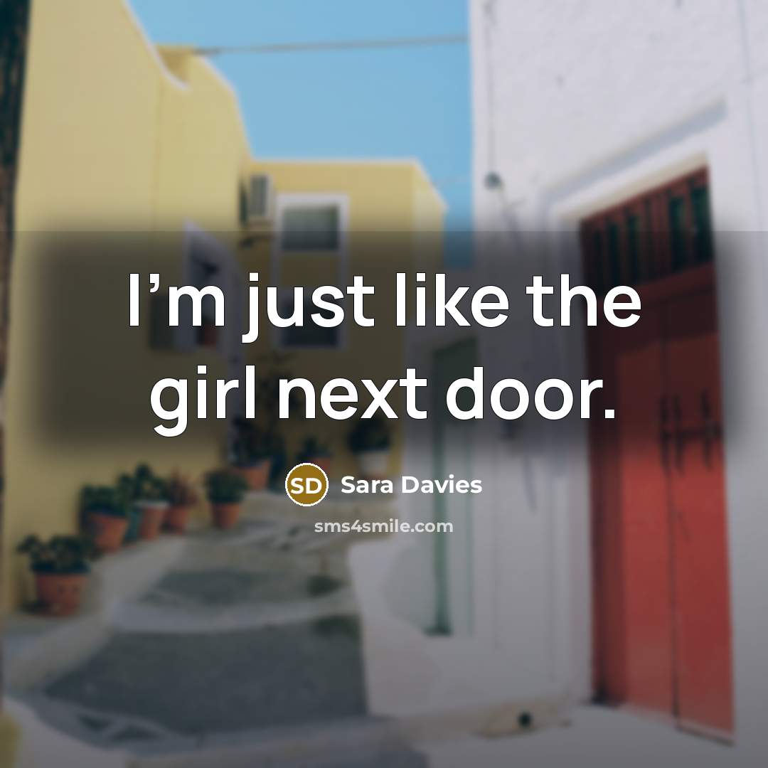 “I'm just like the girl next door.…” quote by Sara Davies