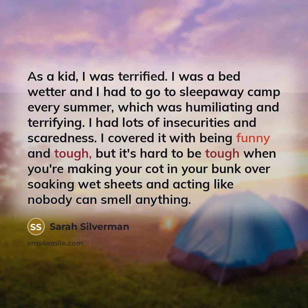 “As a kid, I was terrified. I was a bed…” quote by Sarah Silverman