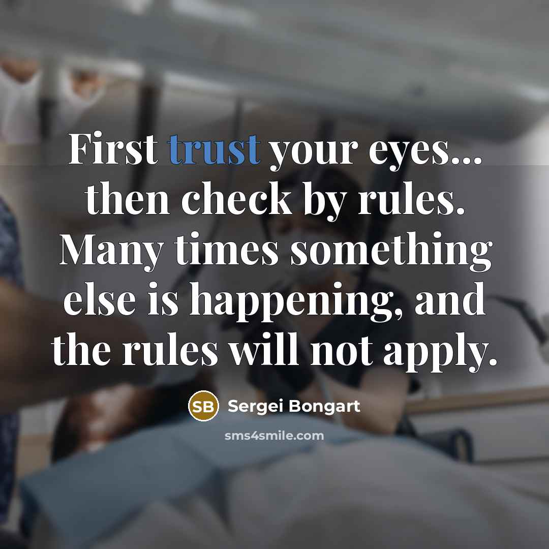 “First trust your eyes... then check by rules. Many times…” quote by Sergei Bongart