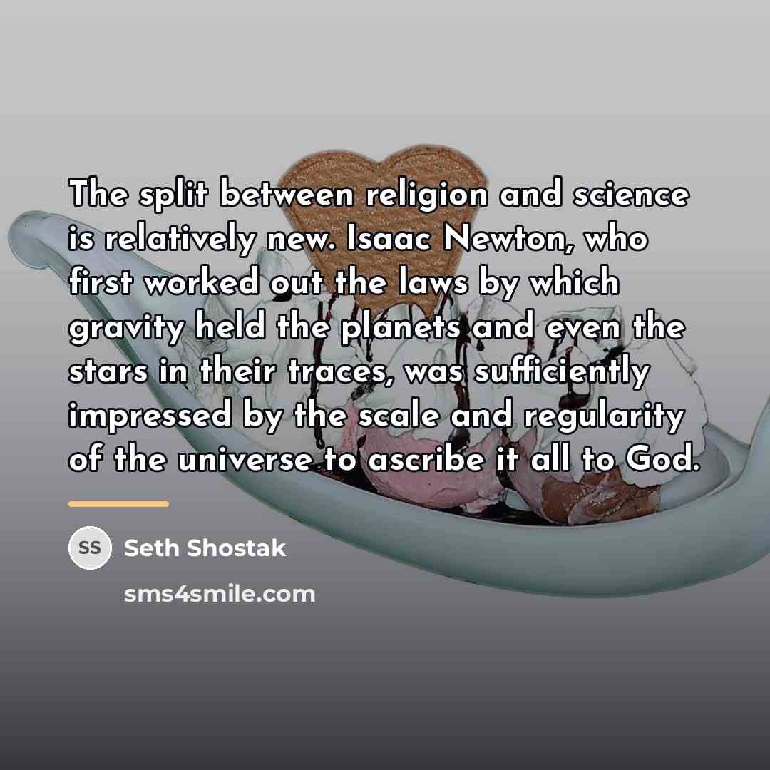 “The split between religion and science is relatively new. Isaac…” quote by Seth Shostak