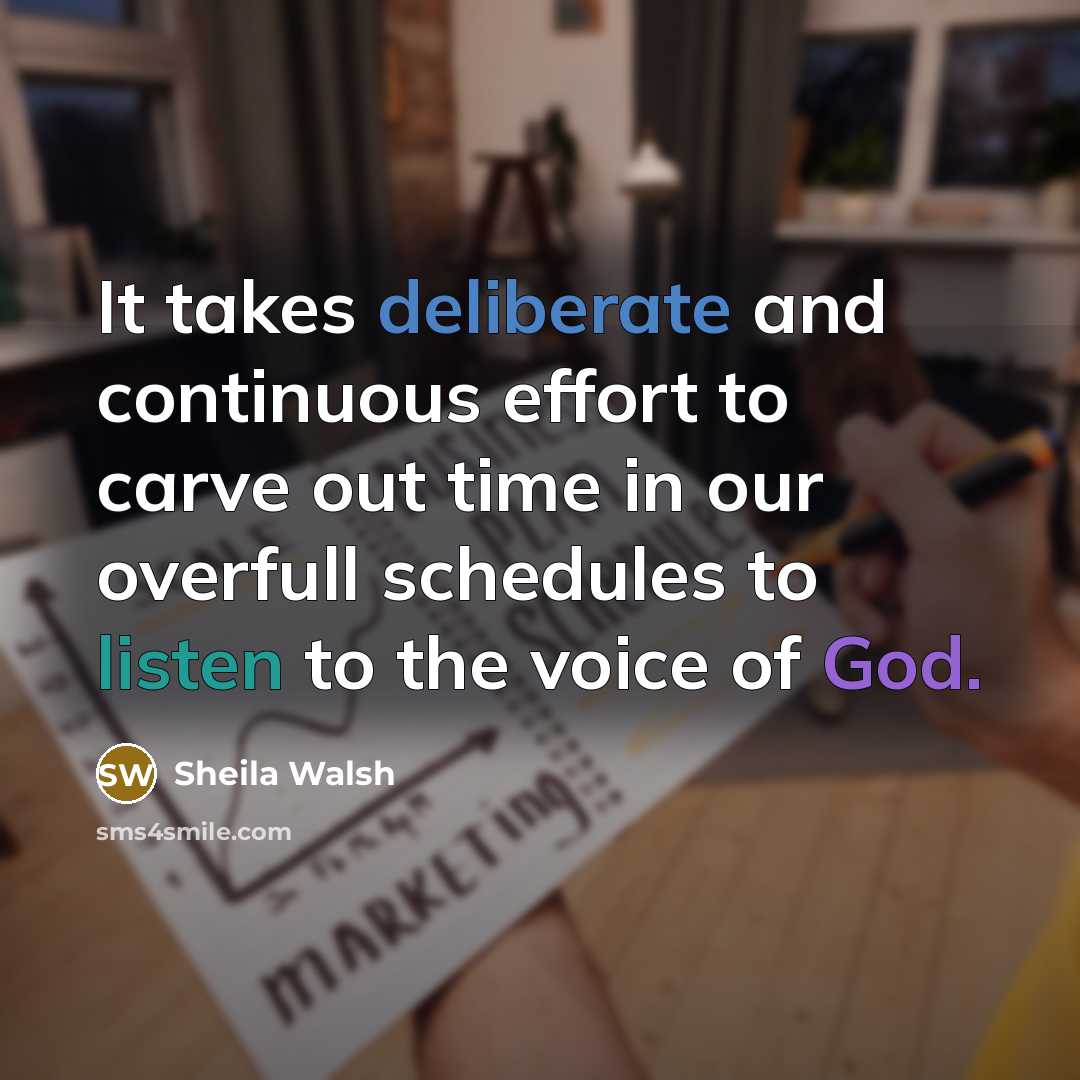 “It takes deliberate and continuous effort to carve out time…” quote by Sheila Walsh