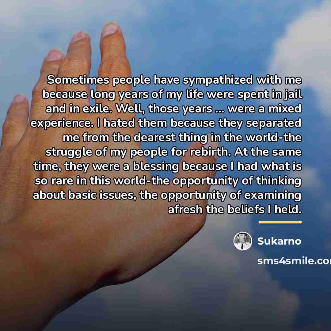 “Sometimes people have sympathized with me because long years of…” quote by Sukarno