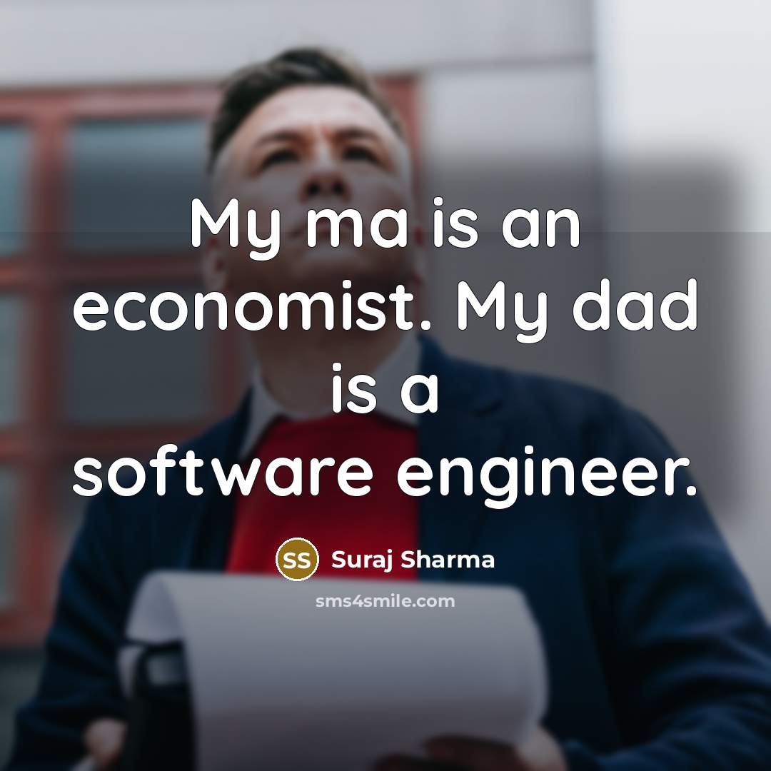 “My ma is an economist. My dad is a software…” quote by Suraj Sharma