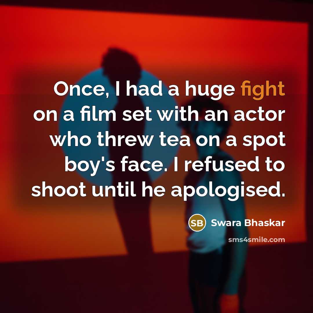 “Once, I had a huge fight on a film set…” quote by Swara Bhaskar