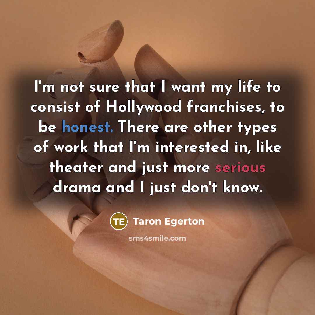 “I'm not sure that I want my life to consist…” quote by Taron Egerton
