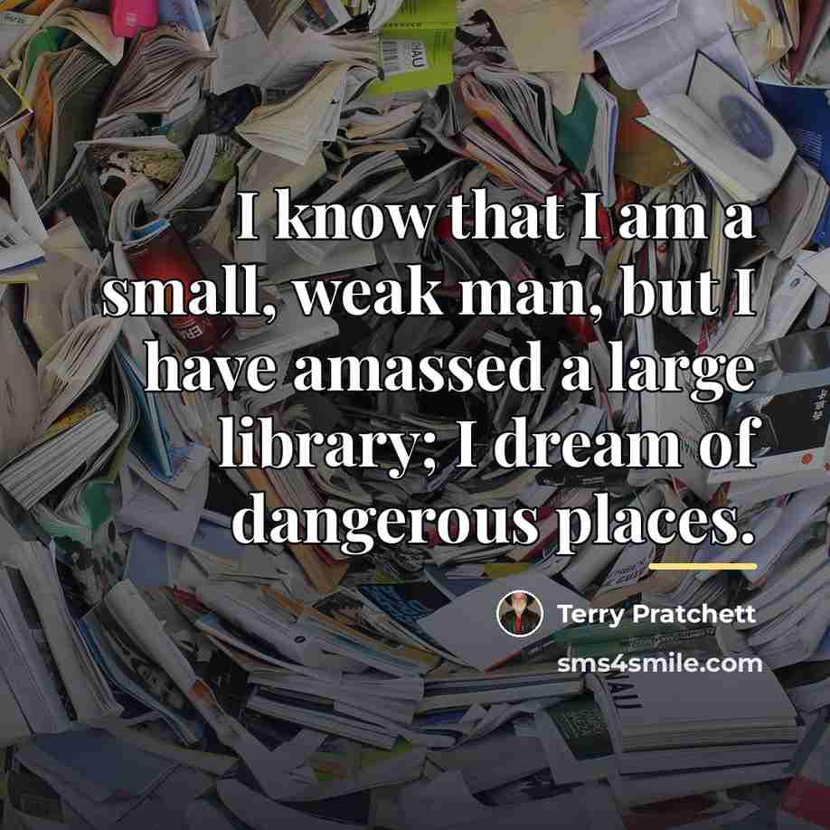 “I know that I am a small, weak man, but…” quote by Terry Pratchett